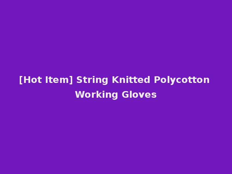 [Hot Item] String Knitted Polycotton Working Gloves