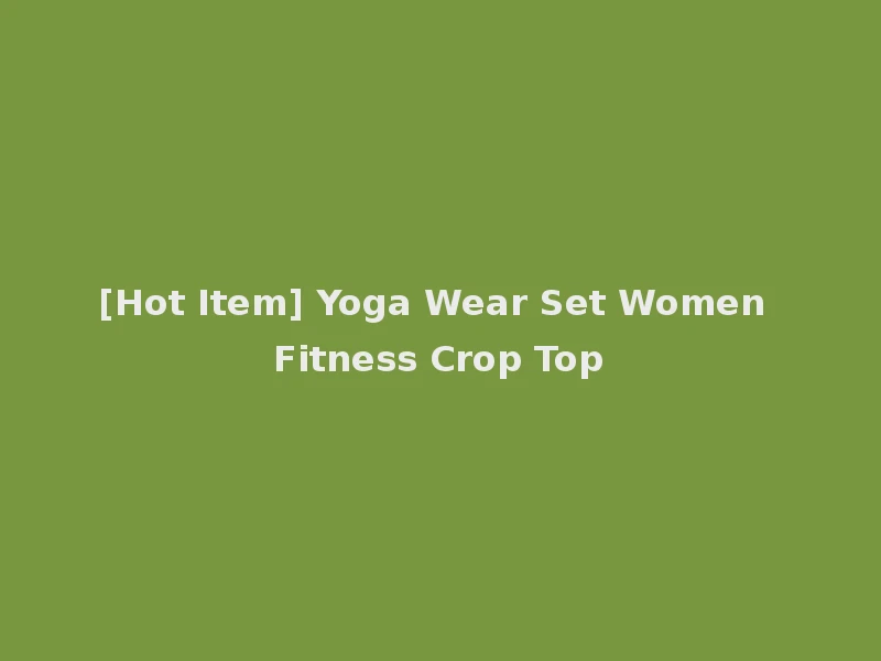 [Hot Item] Yoga Wear Set Women Fitness Crop Top