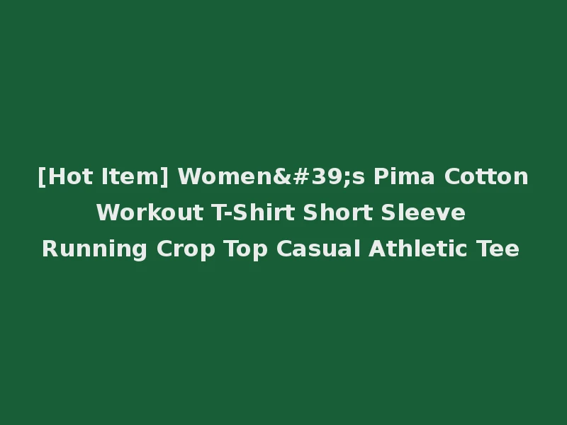 [Hot Item] Women's Pima Cotton Workout T-Shirt Short Sleeve Running Crop Top Casual Athletic Tee