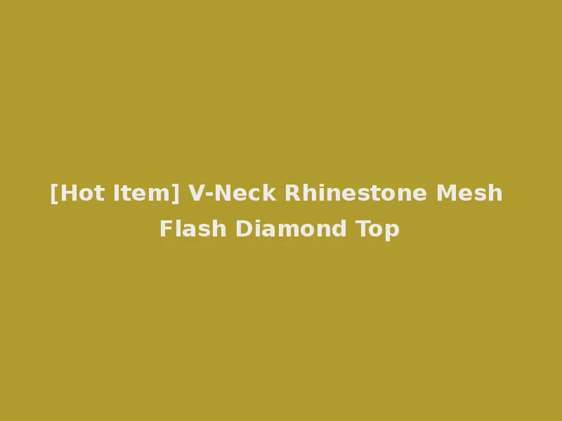 [Hot Item] V-Neck Rhinestone Mesh Flash Diamond Top