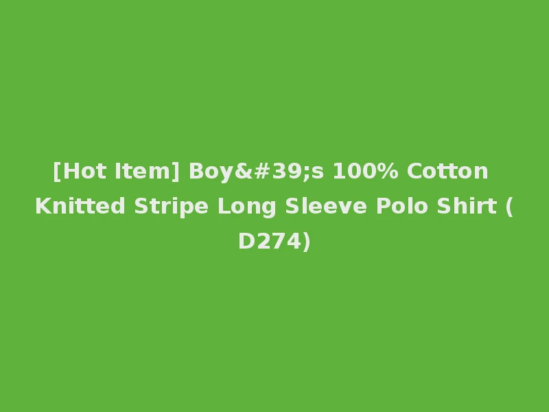 [Hot Item] Boy's 100% Cotton Knitted Stripe Long Sleeve Polo Shirt (D274)