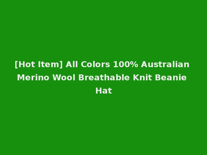[Hot Item] All Colors 100% Australian Merino Wool Breathable Knit Beanie Hat