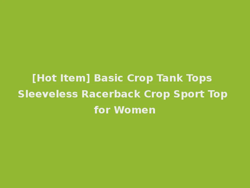 [Hot Item] Basic Crop Tank Tops Sleeveless Racerback Crop Sport Top for Women