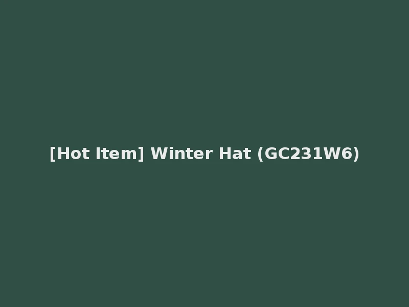 [Hot Item] Winter Hat (GC231W6)