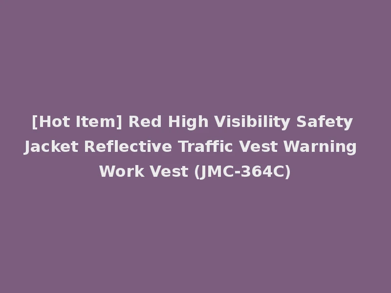 [Hot Item] Red High Visibility Safety Jacket Reflective Traffic Vest Warning Work Vest (JMC-364C)
