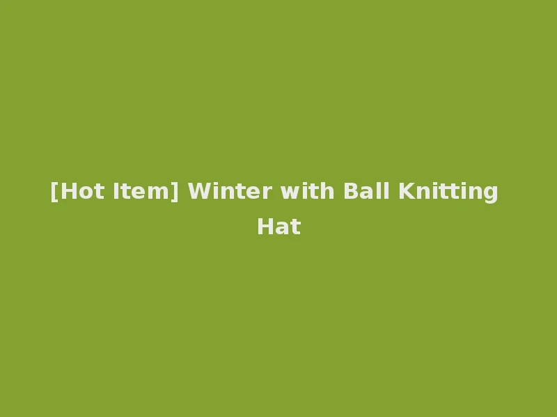 [Hot Item] Winter with Ball Knitting Hat