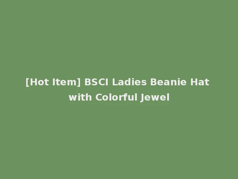 [Hot Item] BSCI Ladies Beanie Hat with Colorful Jewel
