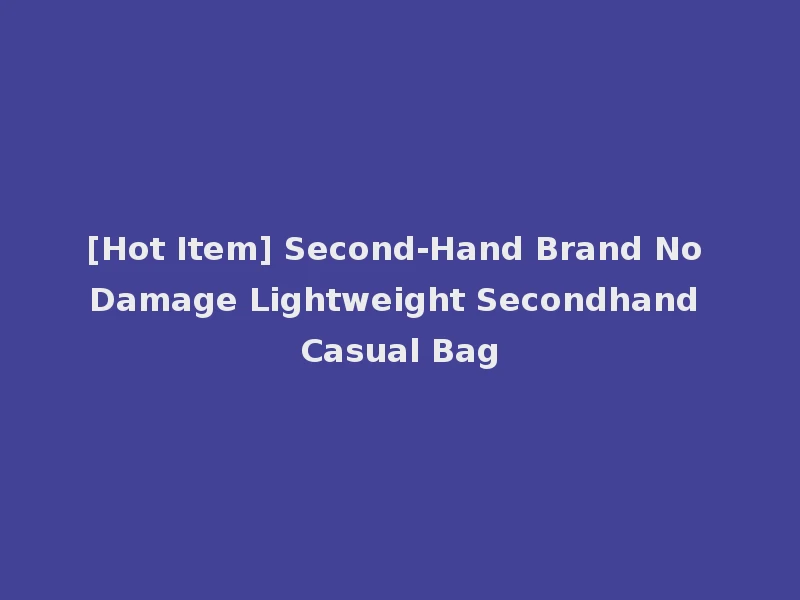 [Hot Item] Second-Hand Brand No Damage Lightweight Secondhand Casual Bag