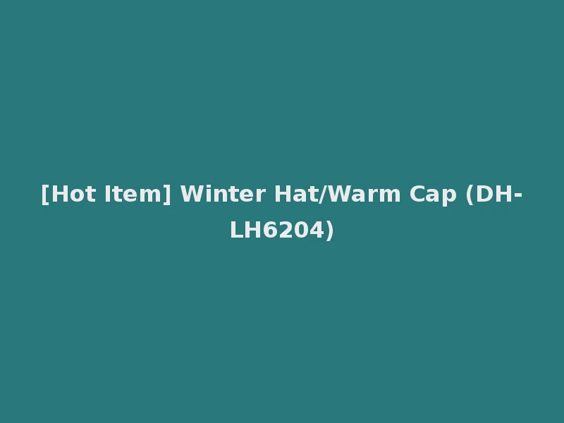 [Hot Item] Winter Hat/Warm Cap (DH-LH6204)