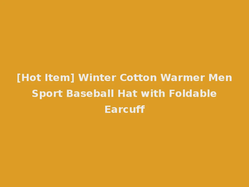 [Hot Item] Winter Cotton Warmer Men Sport Baseball Hat with Foldable Earcuff