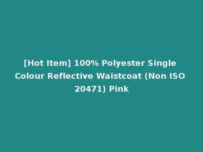 [Hot Item] 100% Polyester Single Colour Reflective Waistcoat (Non ISO 20471) Pink