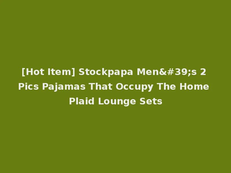 [Hot Item] Stockpapa Men's 2 Pics Pajamas That Occupy The Home Plaid Lounge Sets
