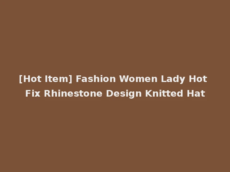 [Hot Item] Fashion Women Lady Hot Fix Rhinestone Design Knitted Hat
