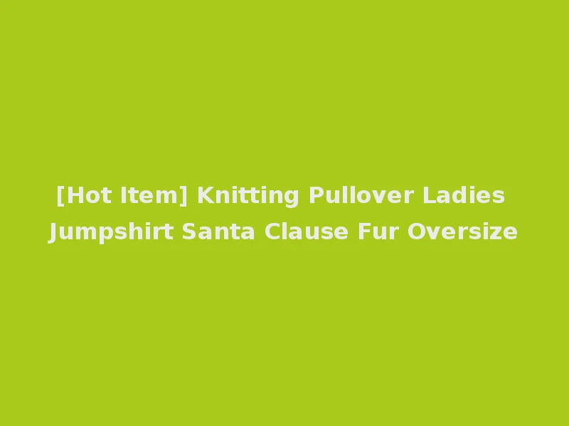 [Hot Item] Knitting Pullover Ladies Jumpshirt Santa Clause Fur Oversize