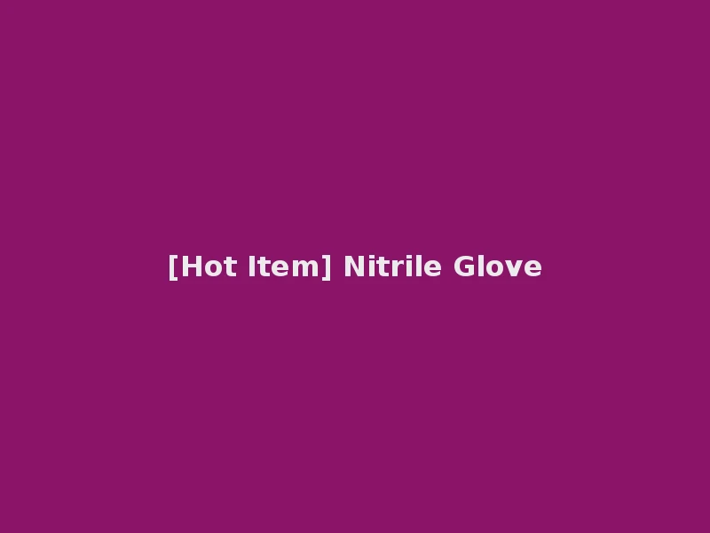 [Hot Item] Nitrile Glove