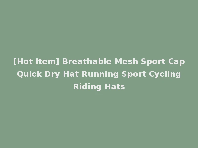 [Hot Item] Breathable Mesh Sport Cap Quick Dry Hat Running Sport Cycling Riding Hats