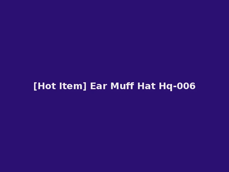 [Hot Item] Ear Muff Hat Hq-006