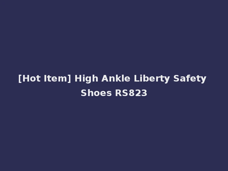 [Hot Item] High Ankle Liberty Safety Shoes RS823