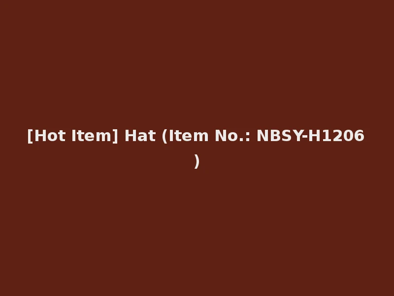 [Hot Item] Hat (Item No.: NBSY-H1206)