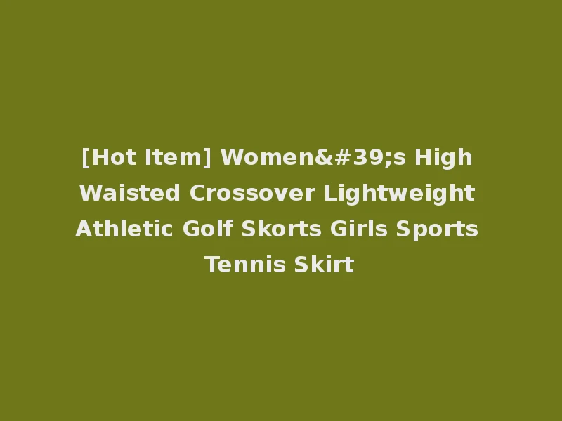 [Hot Item] Women's High Waisted Crossover Lightweight Athletic Golf Skorts Girls Sports Tennis Skirt