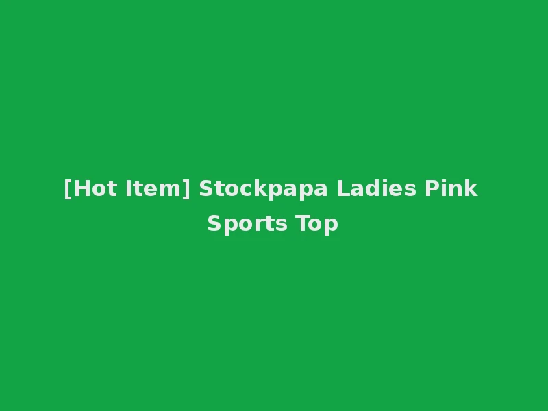 [Hot Item] Stockpapa Ladies Pink Sports Top