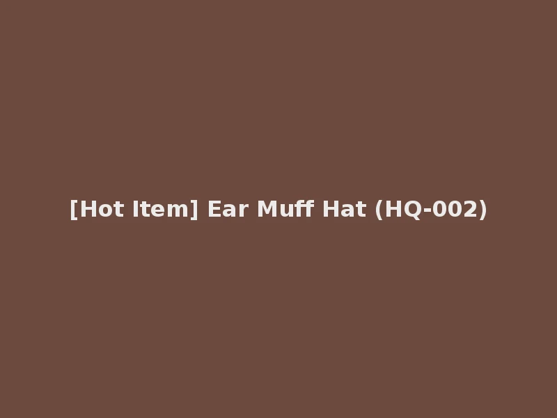[Hot Item] Ear Muff Hat (HQ-002)