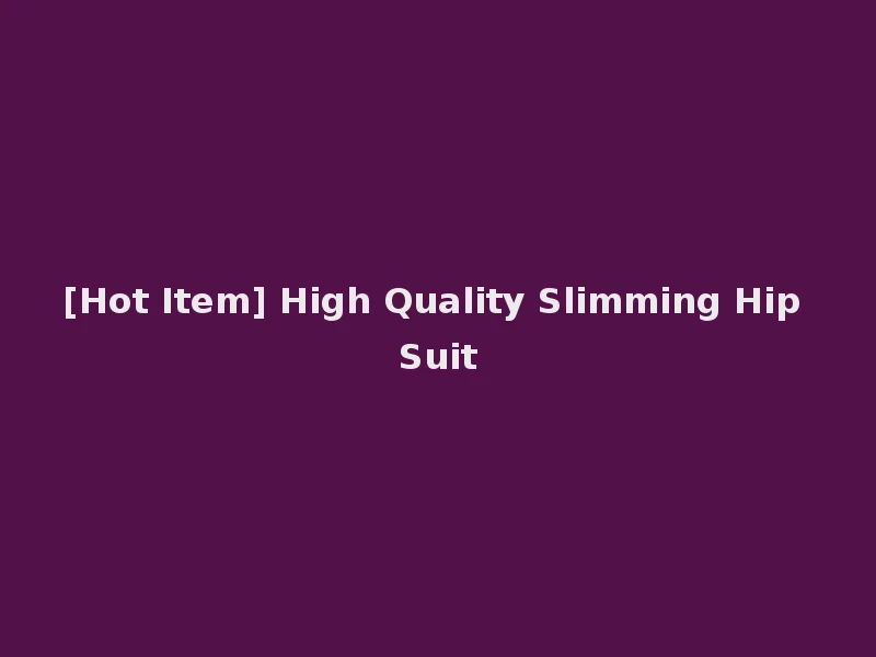 [Hot Item] High Quality Slimming Hip Suit