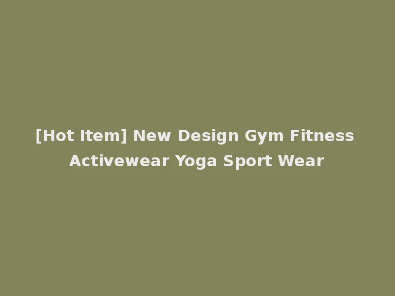 [Hot Item] New Design Gym Fitness Activewear Yoga Sport Wear