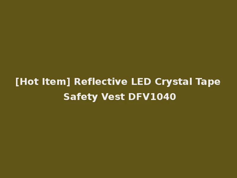[Hot Item] Reflective LED Crystal Tape Safety Vest DFV1040