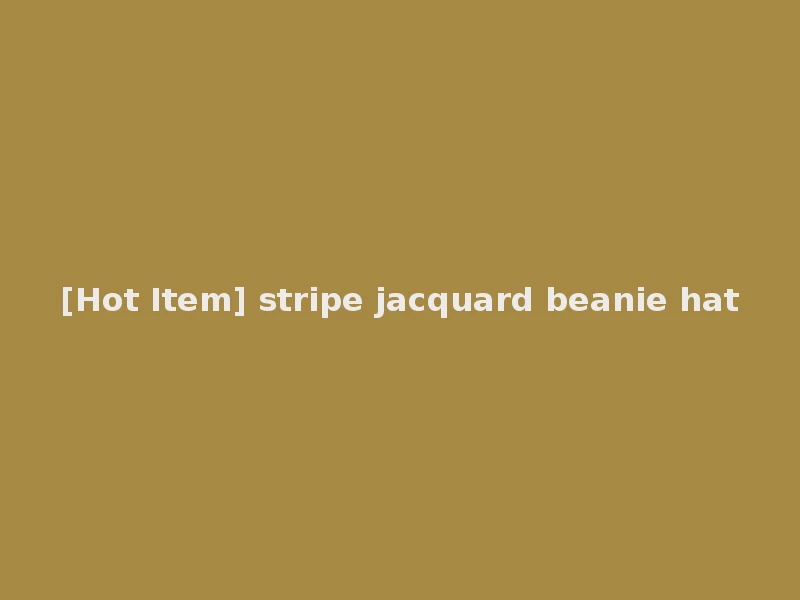 [Hot Item] stripe jacquard beanie hat