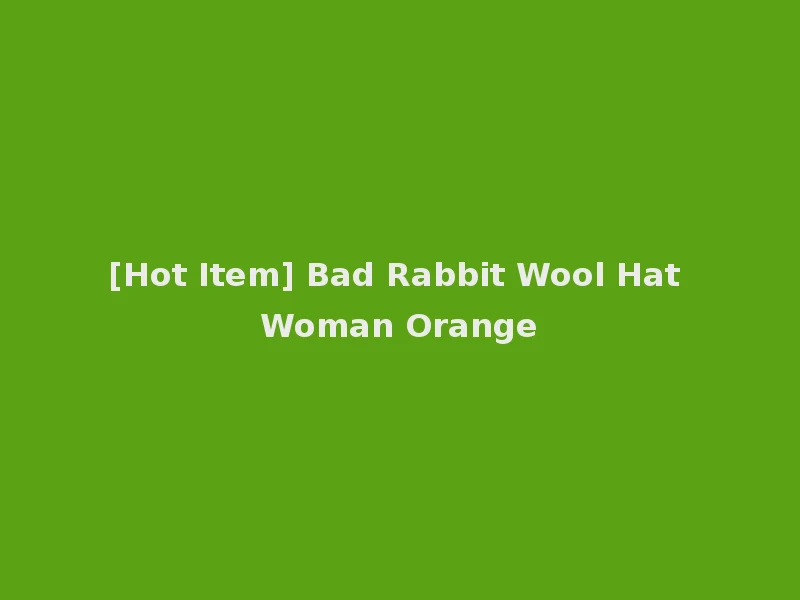 [Hot Item] Bad Rabbit Wool Hat Woman Orange