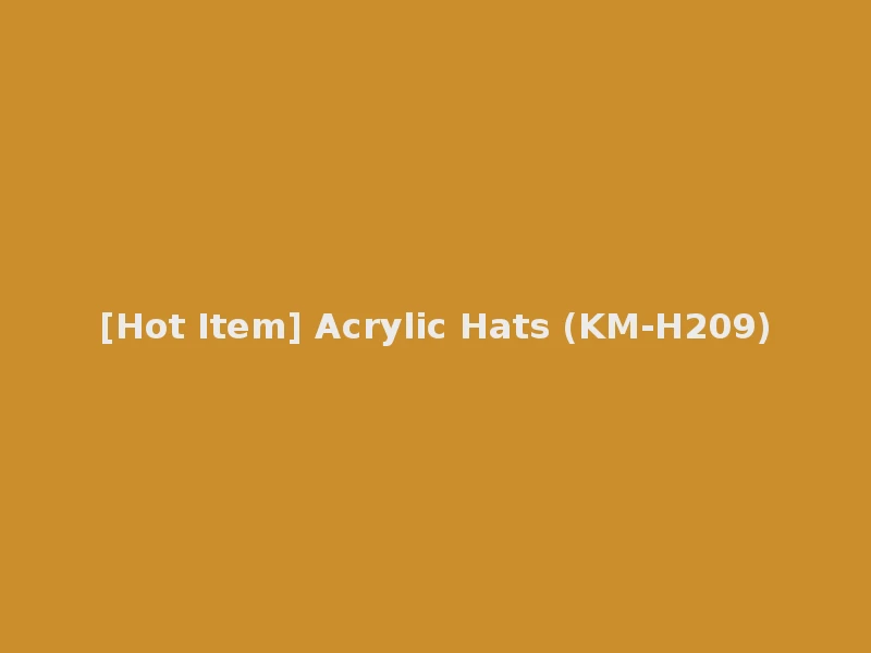 [Hot Item] Acrylic Hats (KM-H209)