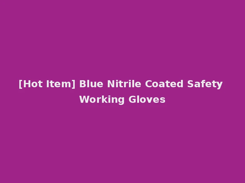 [Hot Item] Blue Nitrile Coated Safety Working Gloves