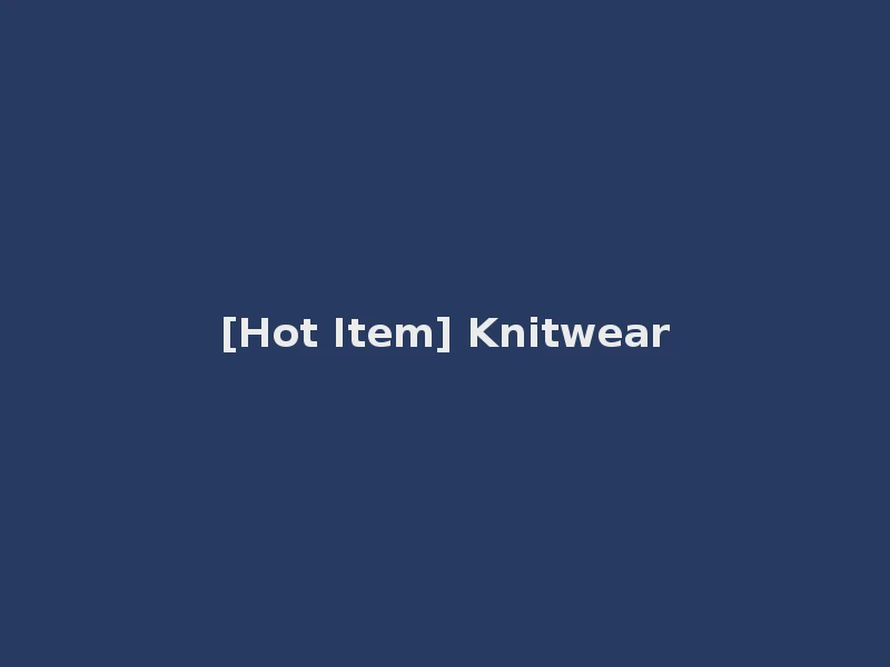 [Hot Item] Knitwear