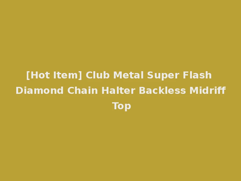 [Hot Item] Club Metal Super Flash Diamond Chain Halter Backless Midriff Top