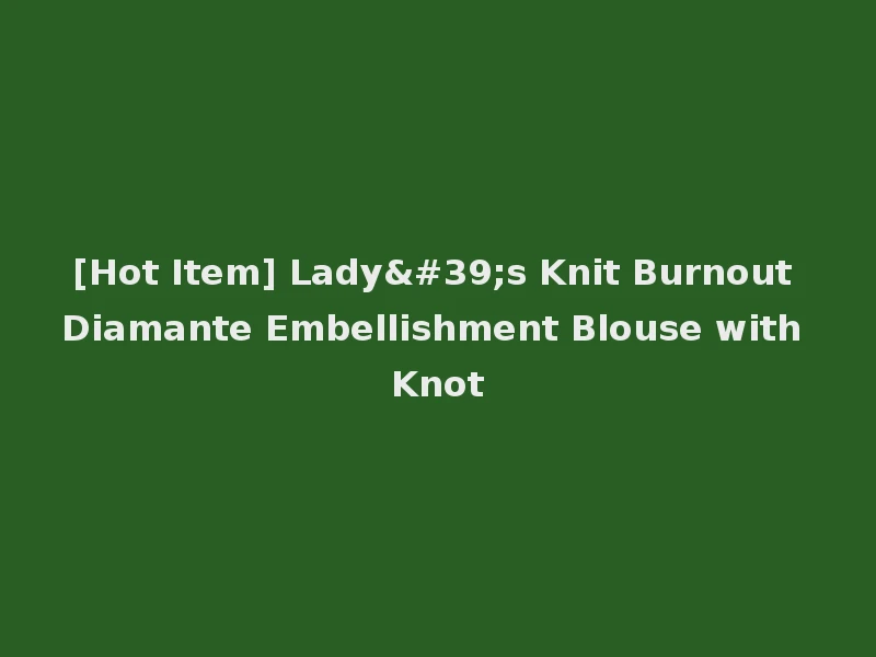 [Hot Item] Lady's Knit Burnout Diamante Embellishment Blouse with Knot