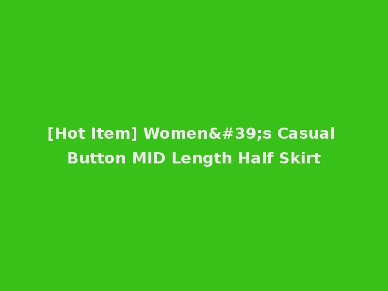 [Hot Item] Women's Casual Button MID Length Half Skirt