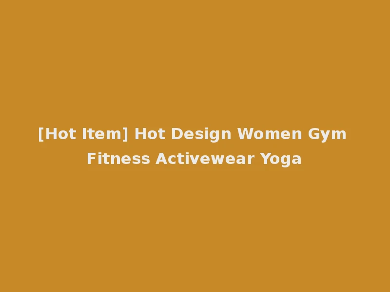 [Hot Item] Hot Design Women Gym Fitness Activewear Yoga