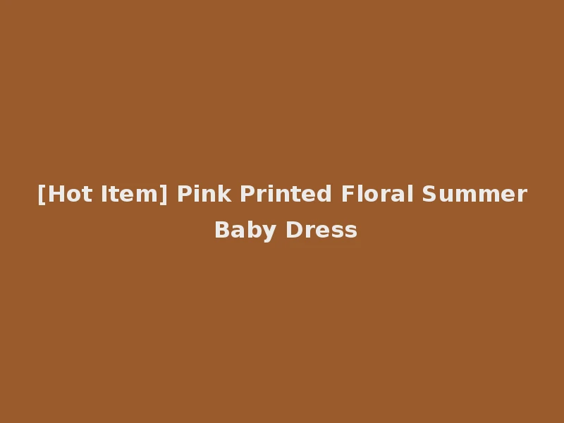 [Hot Item] Pink Printed Floral Summer Baby Dress