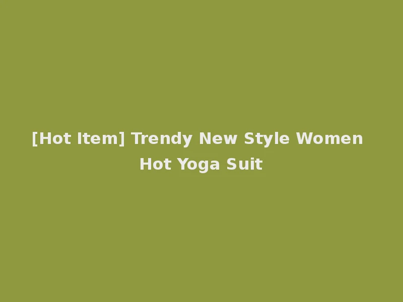 [Hot Item] Trendy New Style Women Hot Yoga Suit