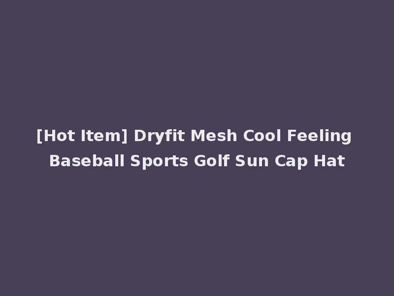 [Hot Item] Dryfit Mesh Cool Feeling Baseball Sports Golf Sun Cap Hat