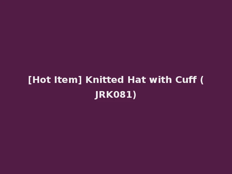 [Hot Item] Knitted Hat with Cuff (JRK081)