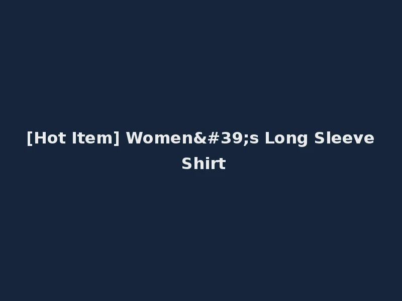 [Hot Item] Women's Long Sleeve Shirt