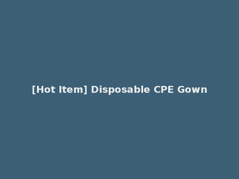 [Hot Item] Disposable CPE Gown