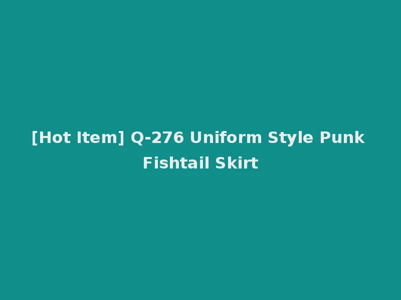 [Hot Item] Q-276 Uniform Style Punk Fishtail Skirt
