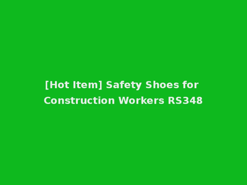 [Hot Item] Safety Shoes for Construction Workers RS348