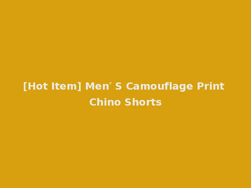 [Hot Item] Men′ S Camouflage Print Chino Shorts