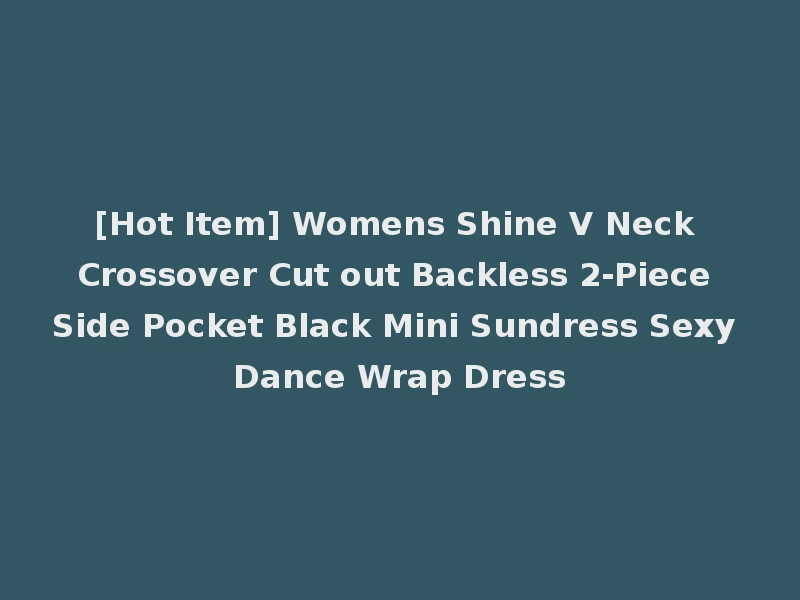 [Hot Item] Womens Shine V Neck Crossover Cut out Backless 2-Piece Side Pocket Black Mini Sundress Sexy Dance Wrap Dress