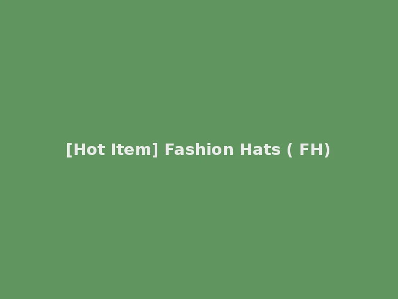 [Hot Item] Fashion Hats ( FH)