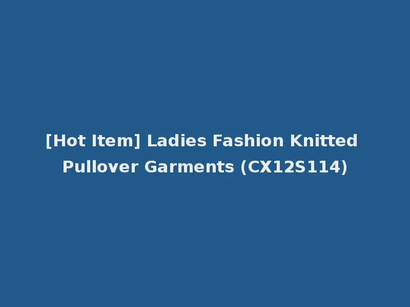 [Hot Item] Ladies Fashion Knitted Pullover Garments (CX12S114)